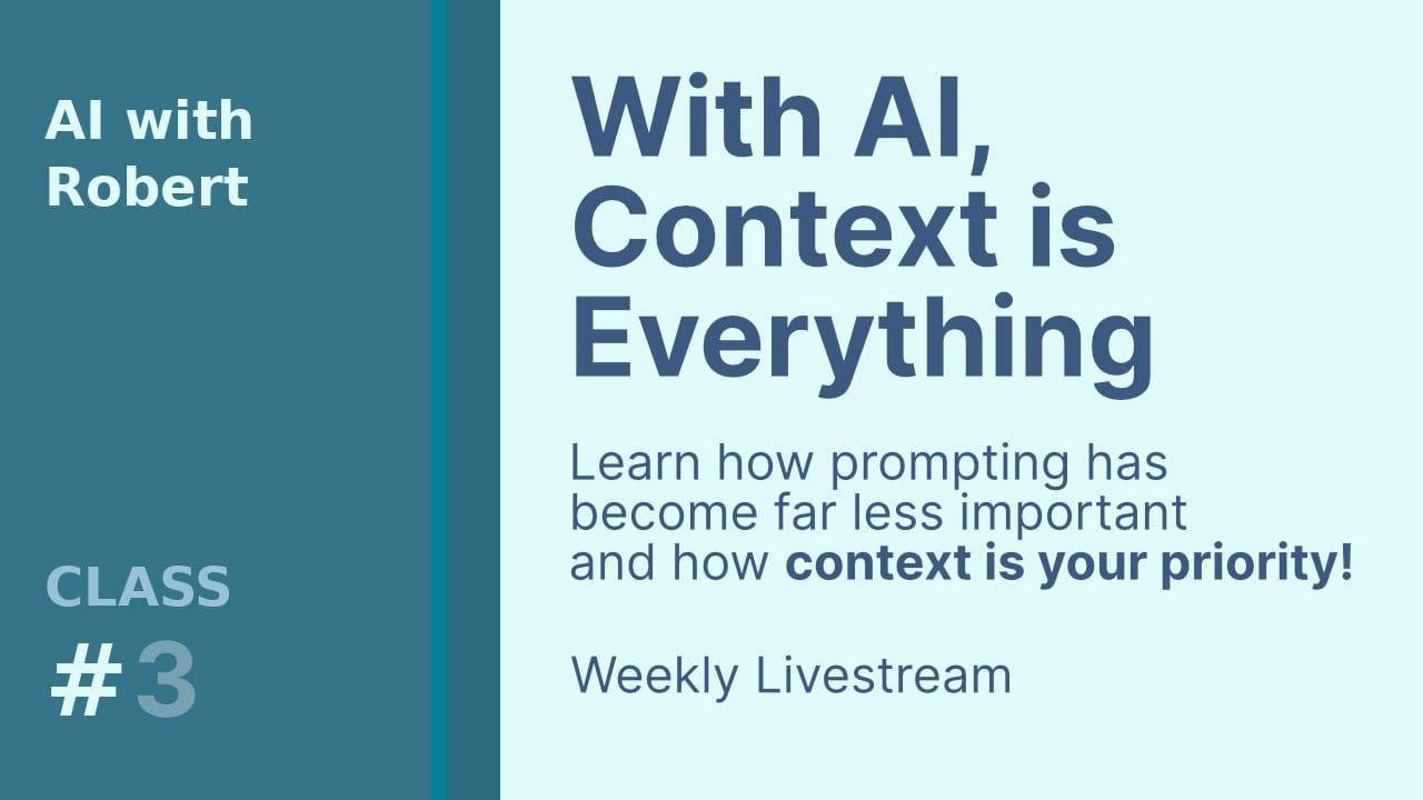 With AI, Context is Everything - Session 3 Livestream - 13 November 2025